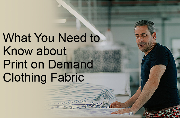 What You Need to Know about Print on Demand Clothing Fabric