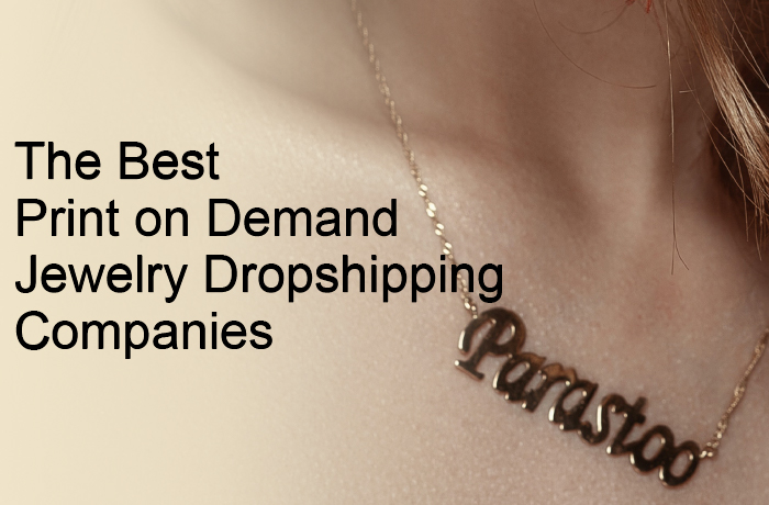 The Best Print on Demand Jewelry Dropshipping Companies