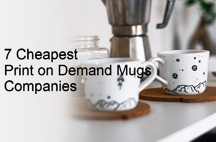 7 Cheapest print on demand mugs companies