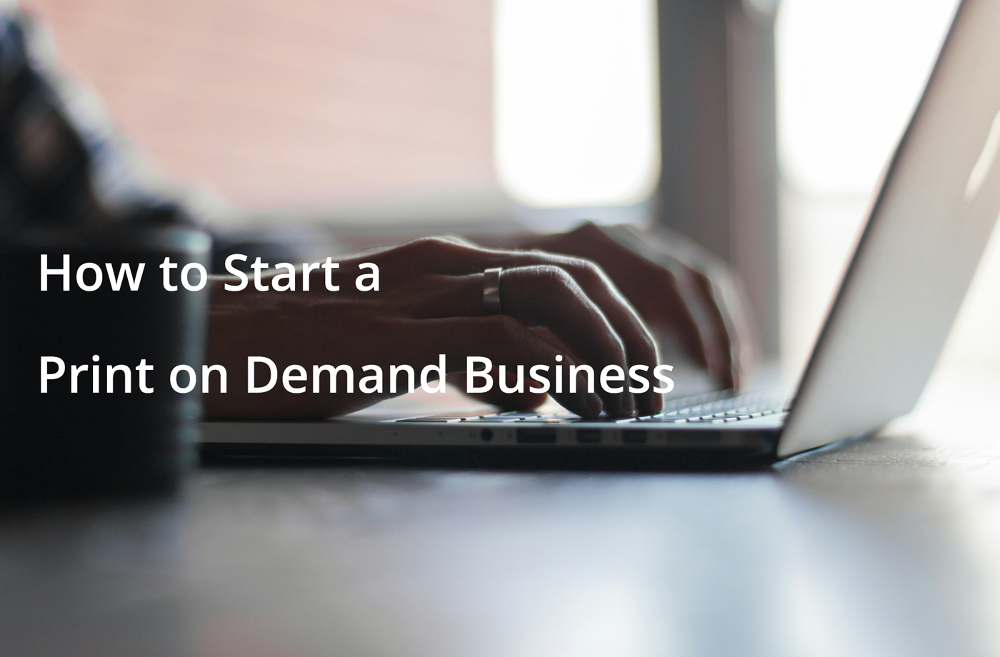 How to Start a Print-on-Demand Business