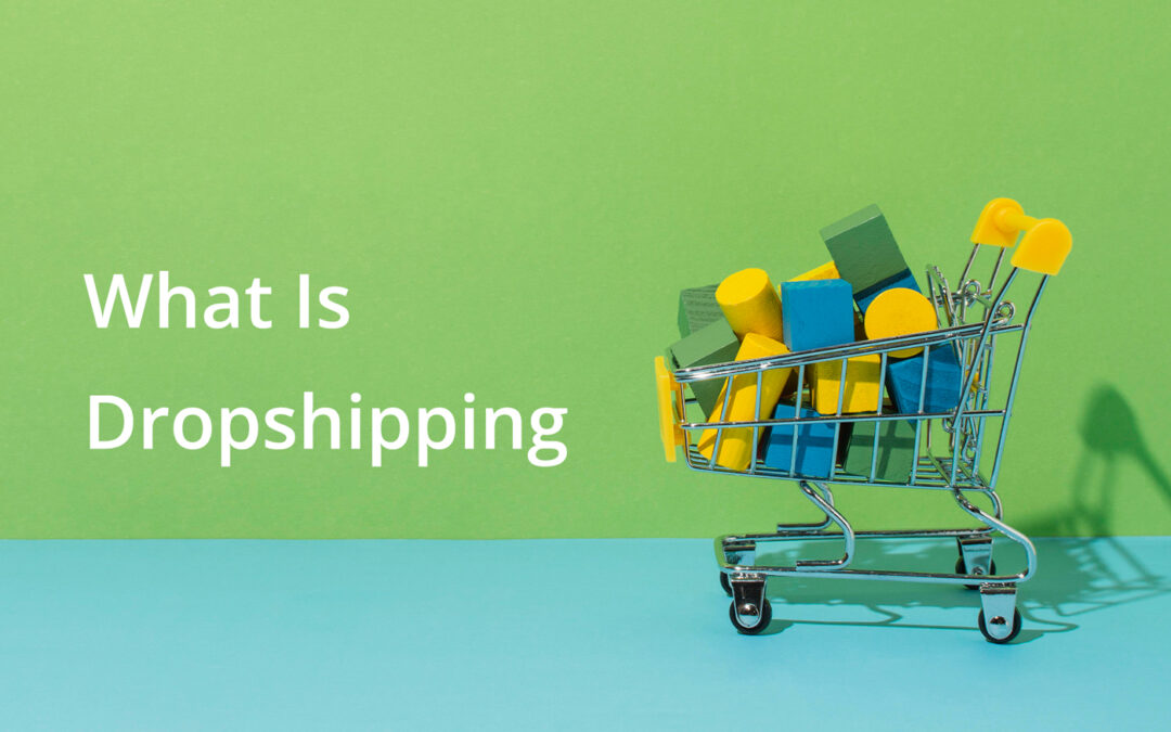 What Is Dropshipping